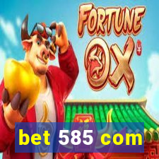 bet 585 com